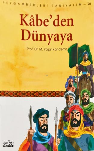 Peygamberleri Tanıyalım-20 Kabe'den Dünyaya
