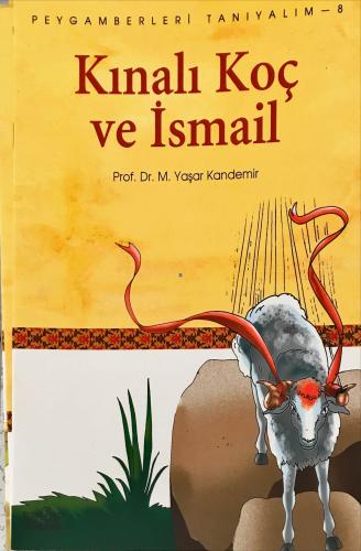 Peygamberleri Tanıyalım-8 Kınalı Koç ve İsmail Prof.Dr.M.Yaşar Kandemi