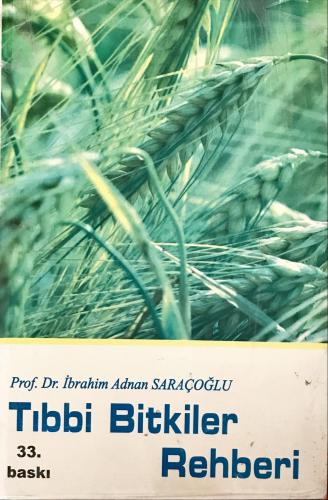 Tıbbi Bitkiler Rehberi Prof.Dr.İbrahim Adnan Saraçoğlu Kendi Yayını