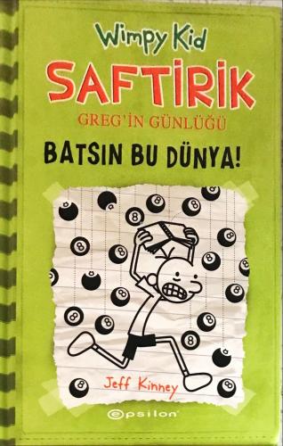 Saftirik Greg'in Günlüğü 8. Kitap- Batsın Bu Dünya ( ciltli) Jeff Kinn