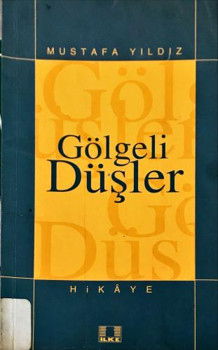 Gölgeli Düşler Mustafa Yıldız İlke