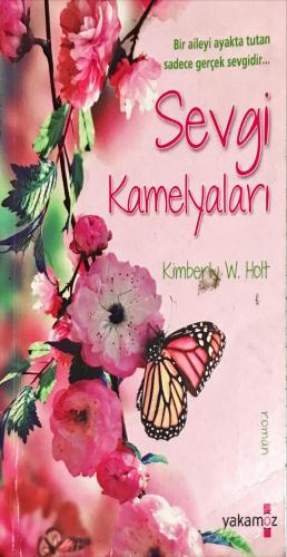 Sevgi Kamelyaları ( midi boy ) Kimberly W. Holt Yakamoz Yayıncılık