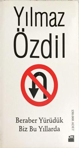 Beraber Yürüdük Biz Bu Yıllarda Yılmaz Özdil DK