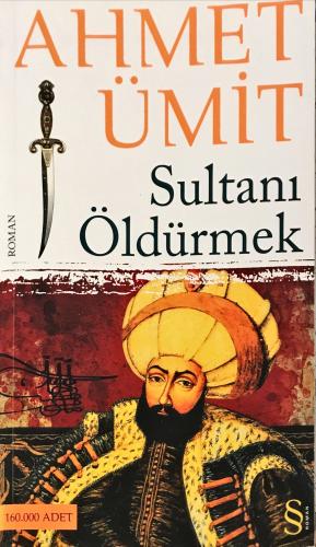 Sultanı Öldürmek Ahmet Ümit Everest Yayınları