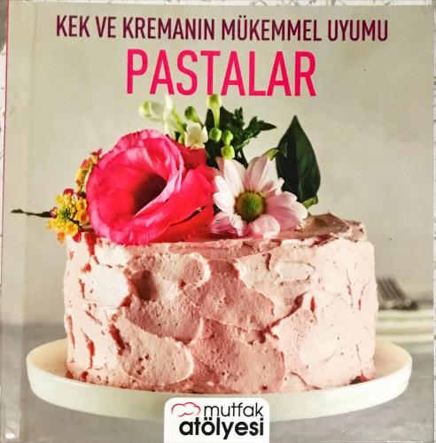 Kek ve Kremanın Mükemmel Uyumu - Pastalar Mutfak Atölyesi Dbd