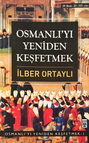 Osmanlıyı Yeniden Keşfetmek İlber Ortaylı Timaş Yayınları