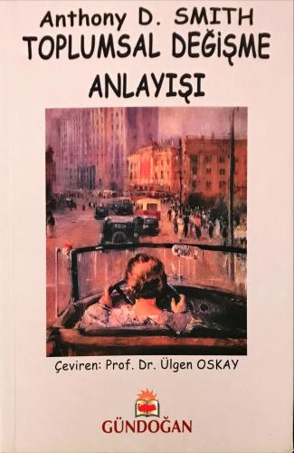 Toplumsal Değişme Anlayışı Anthony D. Smith Gündoğan Yayınları