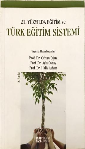21. Yüzyılda Eğitim ve Türk Eğitim Sistemi Prof. Dr. Orhan Oğuz Pegem 