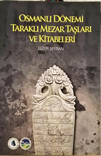 Osmanlı Dönemi Taraklı Mezar Taşları ve Kitabeleri Lütfi Şeyban Adapaz