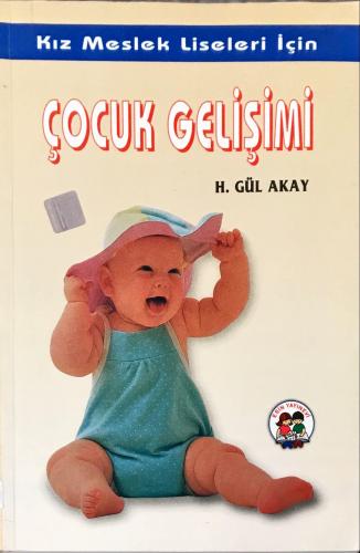 Kız Meslek Liseleri İçin Çocuk Gelişimi H. Gül Akay Esin